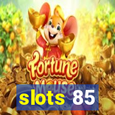 slots 85